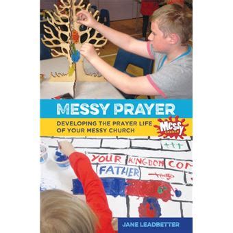 Messy Prayer Developing the prayer life of your Messy Church Epub