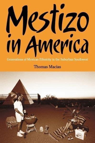 Mestizo in America: Generations of Mexican Ethnicity in the Suburban Southwest Reader
