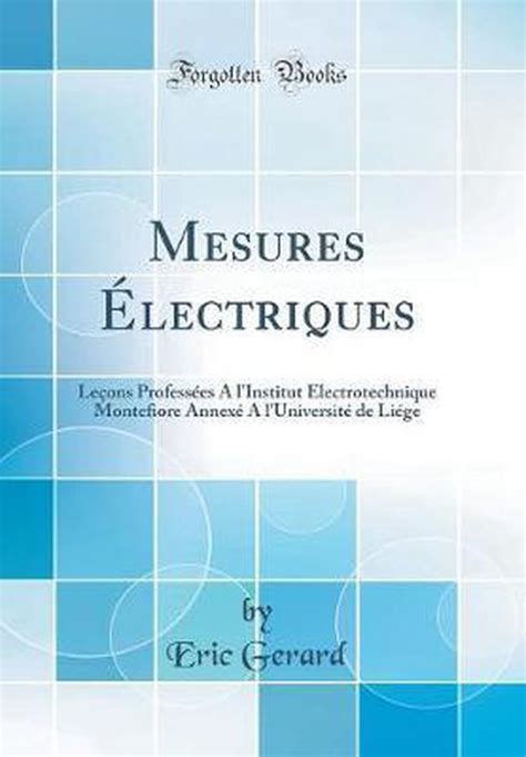 Mesures ?Lectriques Le?ons Profess?es ? LInstitut ?Lectrotechnique Montefiore Epub