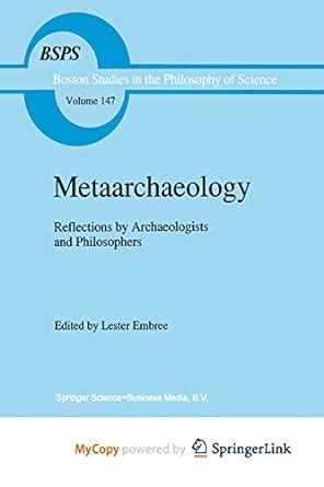 Metaarchaeology Reflections by Archaeologists and Philosophers Doc