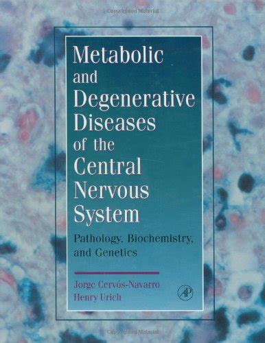 Metabolic and Degenerative Diseases of the Central Nervous System Pathology, Biochemistry and Genet PDF