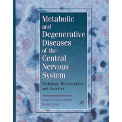 Metabolic and Degenerative Diseases of the Central Nervous System Pathology, Biochemistry and Genet PDF