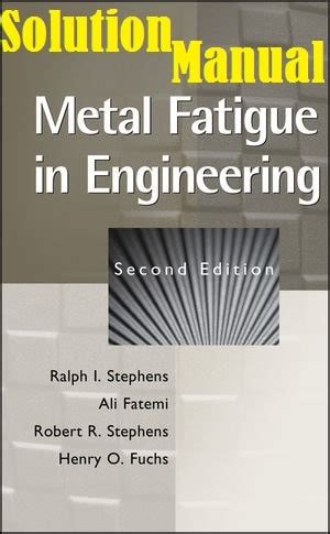 Metal Fatigue In Engineering Solutions Manual Reader