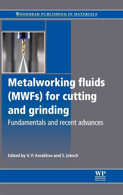 Metalworking Fluids (MWFs) for Cutting and Grinding Fundamentals and Recent Advances PDF