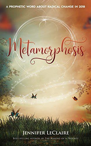 Metamorphosis A Prophetic Word About Radical Change in 2018 Reader