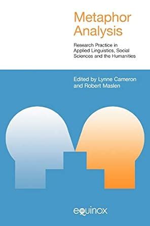 Metaphor Analysis Research Practice in Applied Linguistics, Social Sciences and the Humanities Reader