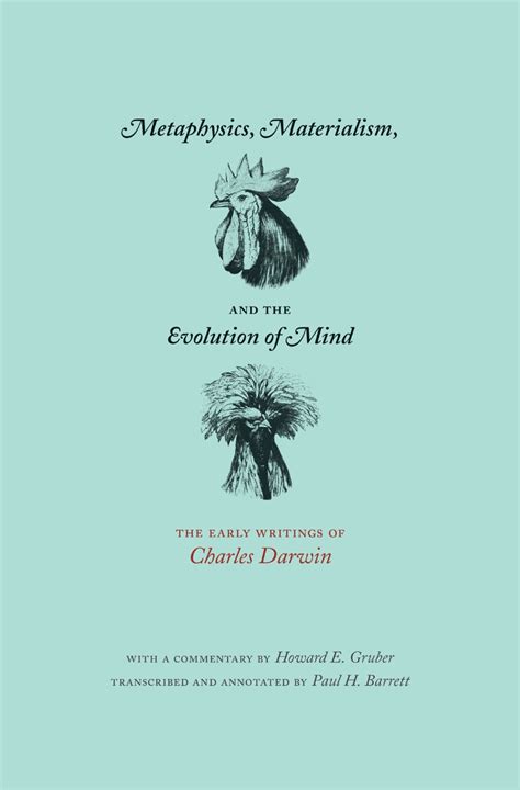 Metaphysics, Materialism, and the Evolution of Mind The Early Writings of Charles Darwin Reader