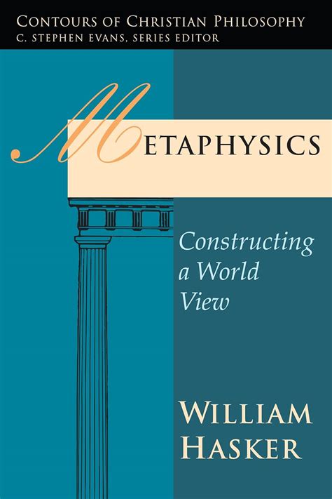 Metaphysics: Constructing a World View (Contours of Christian Philosophy) Ebook Kindle Editon