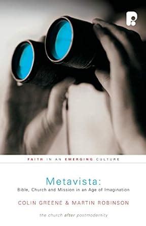 Metavista Bible Church and Mission in an Age of Imagination Faith in an Emerging Culture Epub