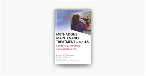 Methadone Maintenance Treatment in the U.S A Practical Question and Answer Guide 1st Edition Epub