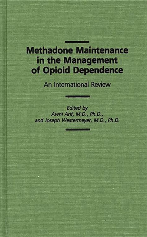 Methadone Maintenance in the Management of Opioid Dependence An International Review Reader