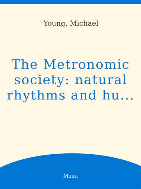 Metronomic Society Natural Rhythms and Human Timetables Epub