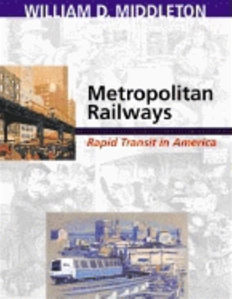 Metropolitan Railways: Rapid Transit in America (Railroads Past and Present) PDF