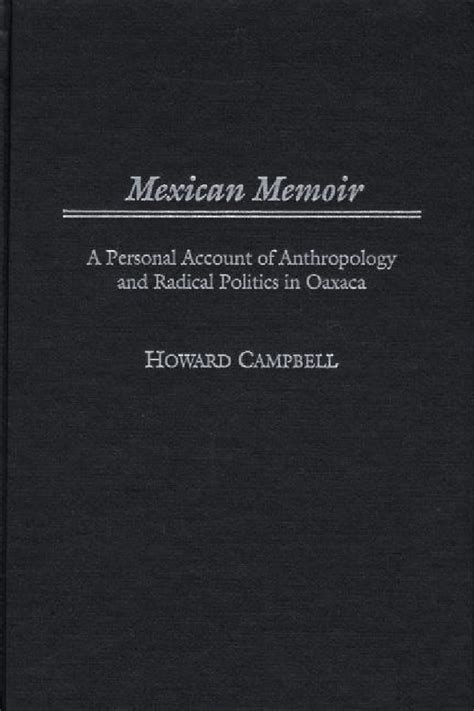 Mexican Memoir A Personal Account of Anthropology and Radical Politics in Oaxaca 1st Edition PDF