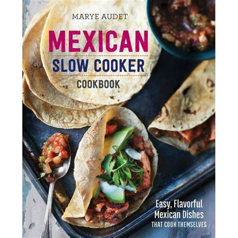 Mexican Slow Cooker Cookbook Easy Flavorful Mexican Dishes That Cook Themselves PDF