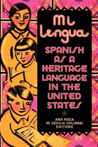 Mi lengua Spanish as a Heritage Language in the United States Research and Practice Doc