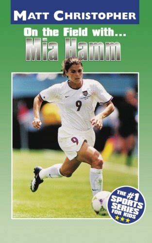 Mia Hamm On the Field with Athlete Biographies