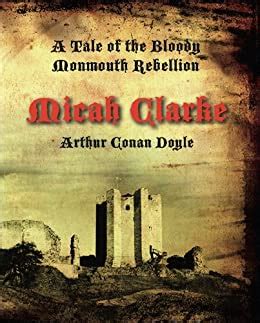 Micah Clarke A Tale of the Monmouth Rebellion PDF