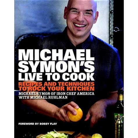 Michael Symon s Live to Cook Recipes and Techniques to Rock Your Kitchen Kindle Editon