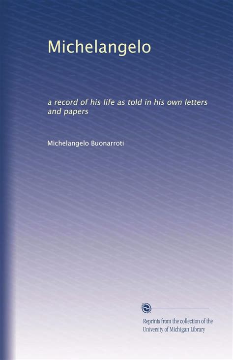 Michelangelo A Record of His Life as Told in His Own Letters and Papers Epub