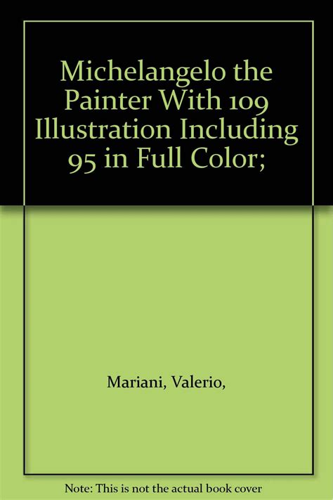 Michelangelo The Painter with 109 illustration including 95 in full color Reader