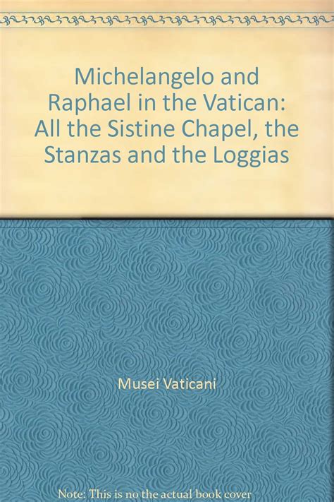 Michelangelo and Raphael in the Vatican All the Sistine Chapel the Stanzas and the Loggias Epub