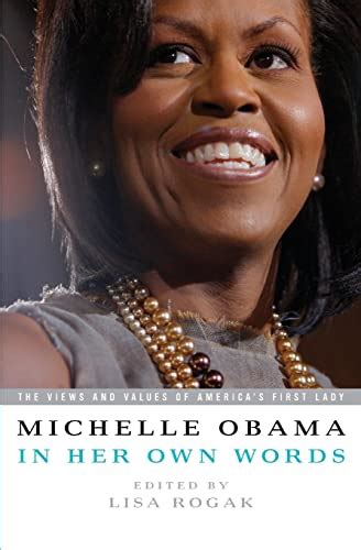 Michelle Obama in her Own Words The Views and Values of America s First Lady PDF