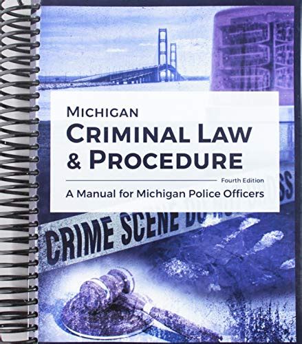 Michigan Criminal Law AND Procedure A Manual for Michigan Police Officers Doc