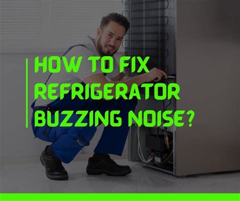 Micro Fridge Buzzing Noise: A Comprehensive Guide to Diagnosis and Troubleshooting