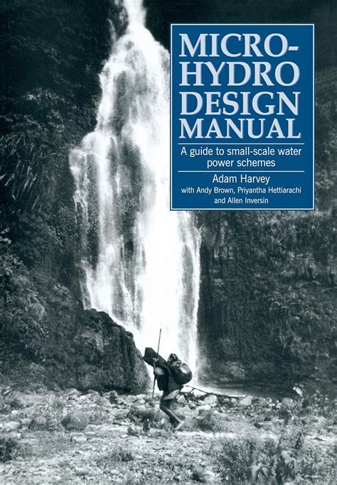 Micro-Hydro Design Manual: A Guide to Small-Scale Water Power Schemes PDF