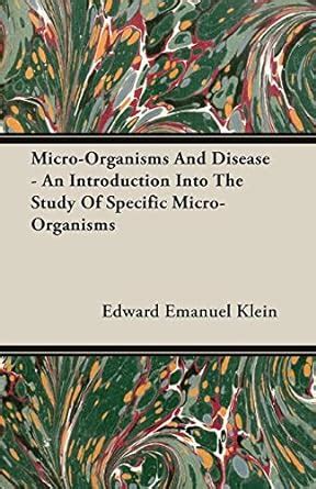 Micro-Organisms and Disease An Introduction to the Study of Specific Micro-Organisms Doc