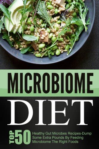 Microbiome Diet Top 50 Healthy Gut Microbes Recipes-Dump Some Extra Pounds By Feeding Microbiome The Right Foods PDF