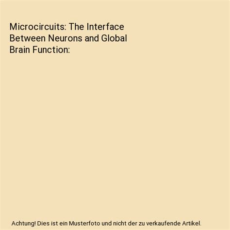 Microcircuits The Interface Between Neurons and Global Brain Function PDF