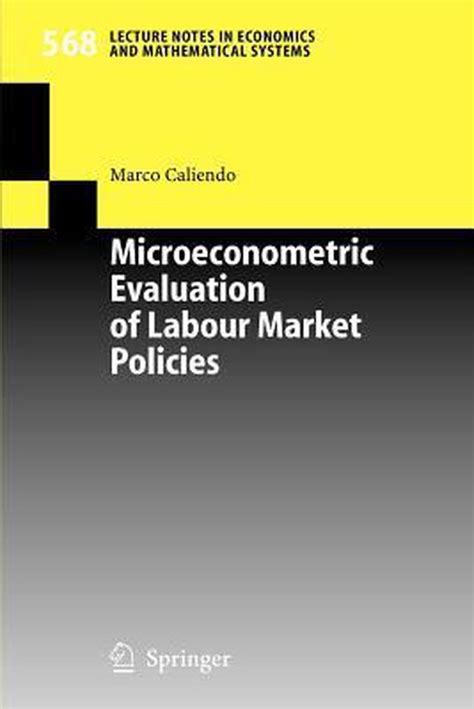 Microeconometric Evaluation of Labour Market Policies 1st Edition Reader