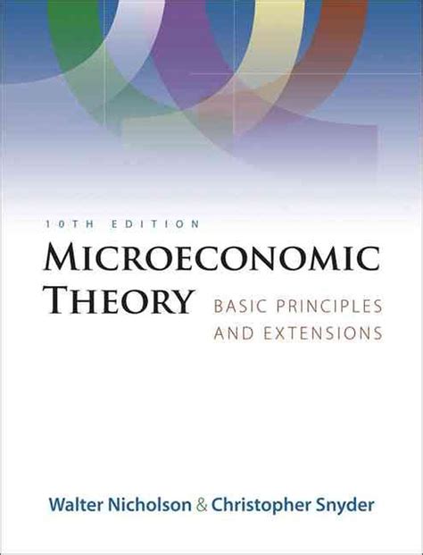 Microeconomic Theory Basic Principles and Extensions 9th Edition Ninth Ed 9e By Walter Nicholson 2004 Reader
