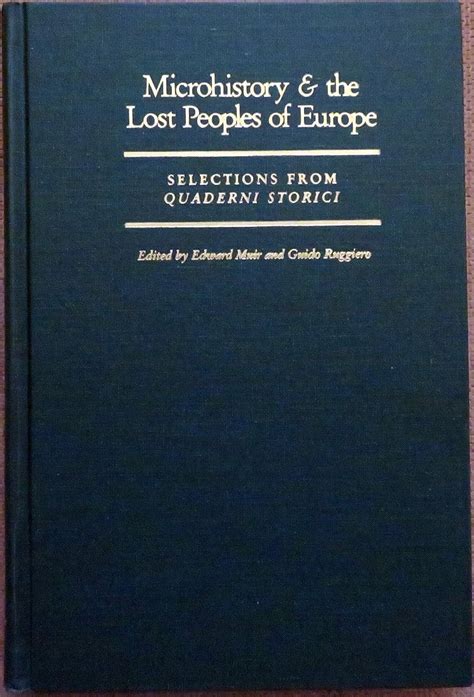 Microhistory and the Lost Peoples of Europe Selections from Quaderni Storici Doc