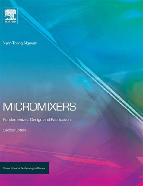 Micromixers Fundamentals, Design and Fabrication 2nd Edition Reader