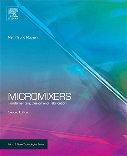 Micromixers Fundamentals, Design and Fabrication 2nd Edition Reader