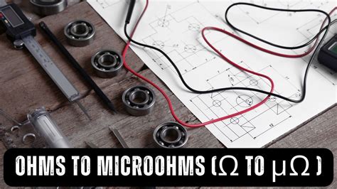 Microohms to Ohms: Unlocking the Wider Electrical Spectrum