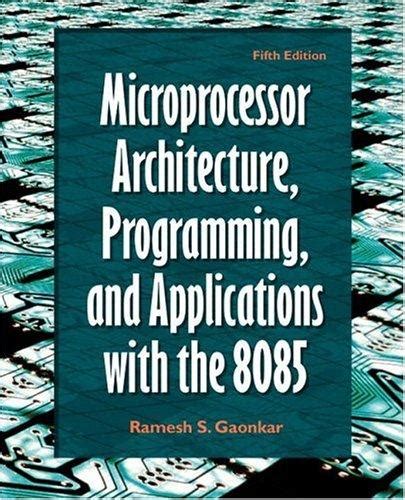 Microprocessor Architecture Programming and Applications with the 8085 Reader