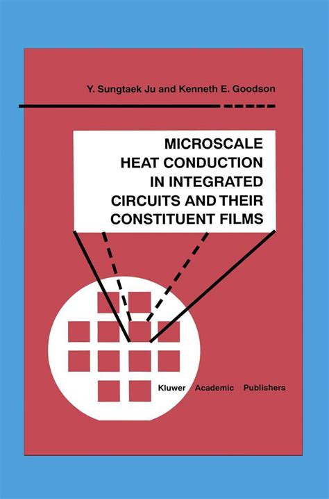 Microscale Heat Conduction in Integrated Circuits and Their Constituent Films 1st Edition Doc