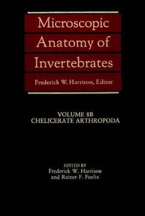 Microscopic Anatomy of Invertebrates, Chelicerate Arthropoda Vol. 8, Parts A, B, C 1st Edition Epub