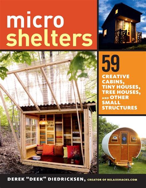 Microshelters 59 Creative Cabins Tiny Houses Tree Houses and Other Small Structures Doc