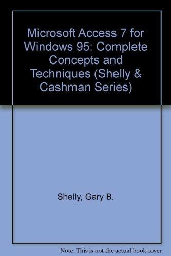 Microsoft Access 7 Complete Concepts and Techniques Shelly and Cashman Series Kindle Editon