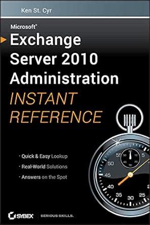 Microsoft Exchange Server 2010 Administration Instant Reference Epub