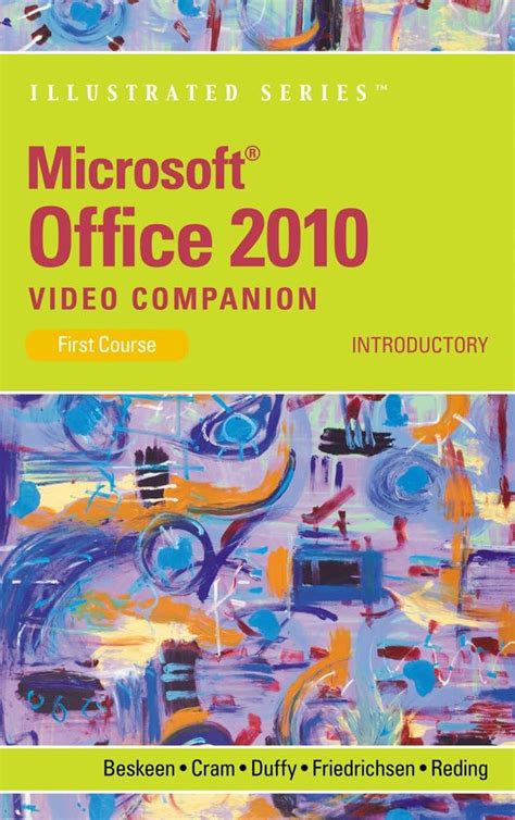 Microsoft Office 2010 Illustrated Introductory Video Companion DVD for Beskeen Cram Duffy Friedrichsen Reding s Microsoft Office 2010 Illustrated Introductory First Course PDF