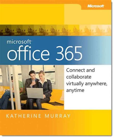 Microsoft Office 365 Connect and Collaborate Virtually Anywhere Anytime Reader