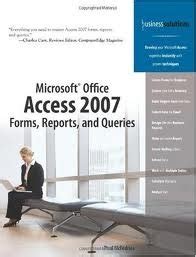 Microsoft Office Access 2007 Forms Reports and Queries 2nd second edition Doc
