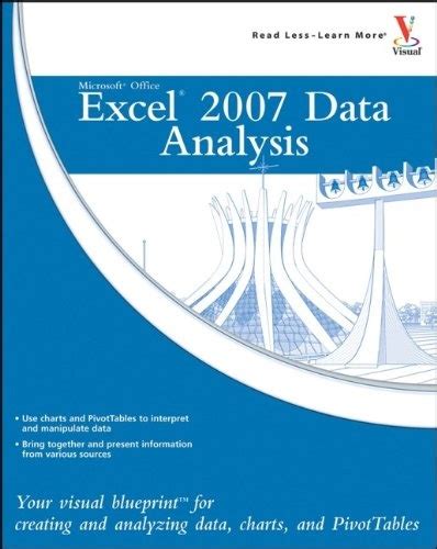 Microsoft Office Excel 2007 Data Analysis Your Visual Blueprint for Creating and Analyzing Data, Ch PDF