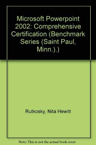 Microsoft Powerpoint 2002 Comprehensive Certification Benchmark Series Saint Paul Minn Reader